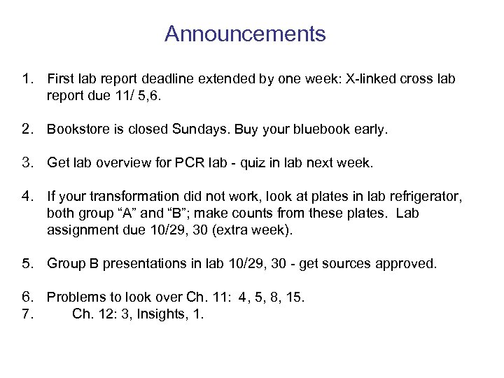 Announcements 1. First lab report deadline extended by one week: X-linked cross lab report