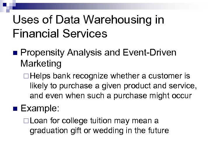 Uses of Data Warehousing in Financial Services n Propensity Analysis and Event-Driven Marketing ¨