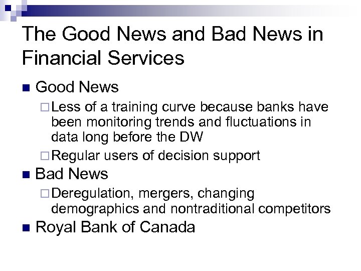 The Good News and Bad News in Financial Services n Good News ¨ Less