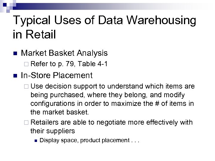 Typical Uses of Data Warehousing in Retail n Market Basket Analysis ¨ Refer n