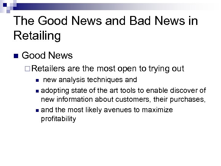 The Good News and Bad News in Retailing n Good News ¨ Retailers are