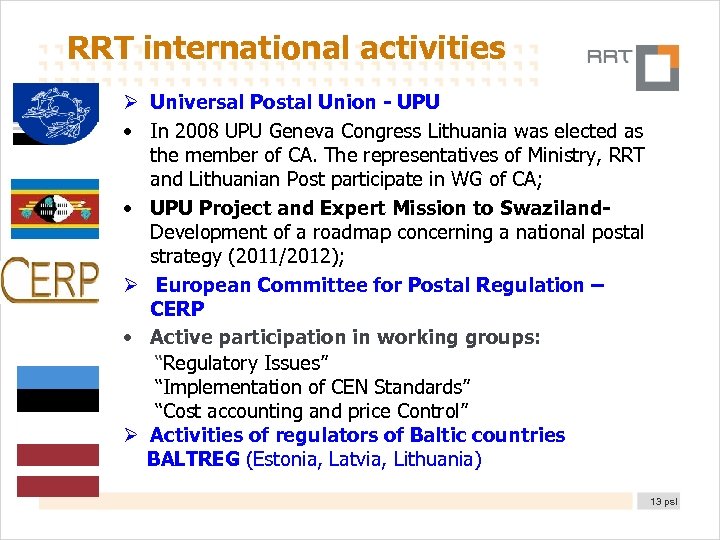 RRT international activities Ø Universal Postal Union - UPU • In 2008 UPU Geneva