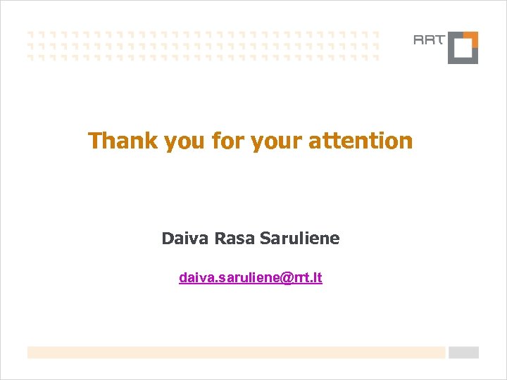 Thank you for your attention Daiva Rasa Saruliene daiva. saruliene@rrt. lt 