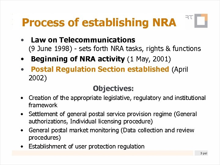 Process of establishing NRA • Law on Telecommunications (9 June 1998) - sets forth