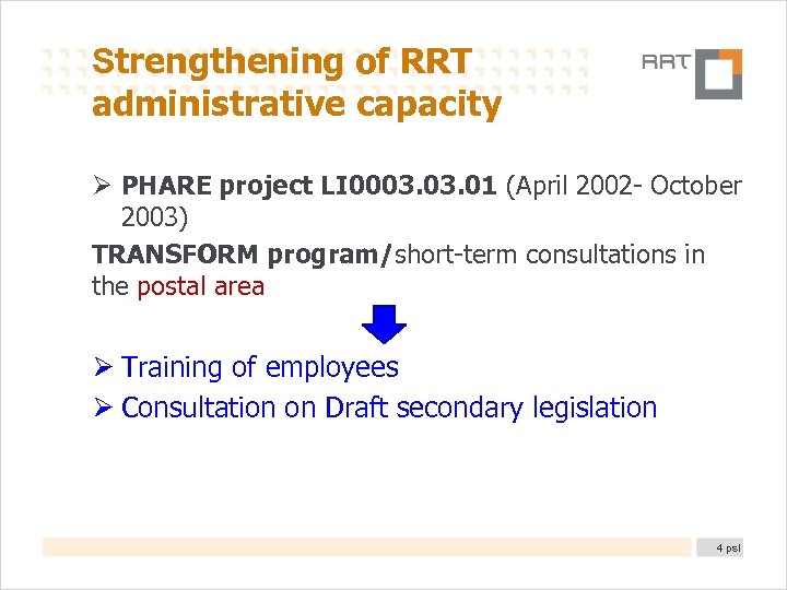 Strengthening of RRT administrative capacity Ø PHARE project LI 0003. 01 (April 2002 -