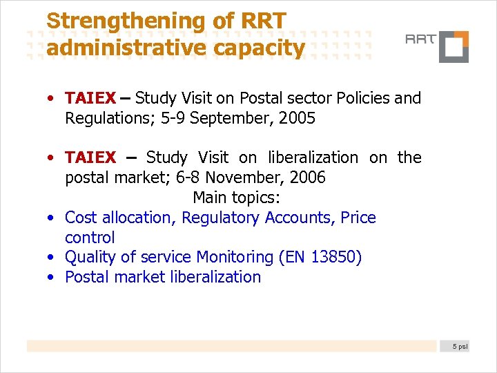 Strengthening of RRT administrative capacity • TAIEX – Study Visit on Postal sector Policies