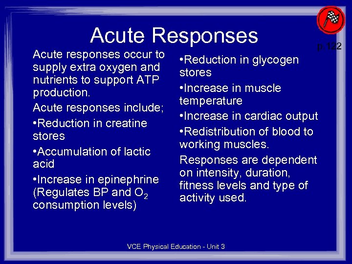 Acute Responses Acute responses occur to supply extra oxygen and nutrients to support ATP