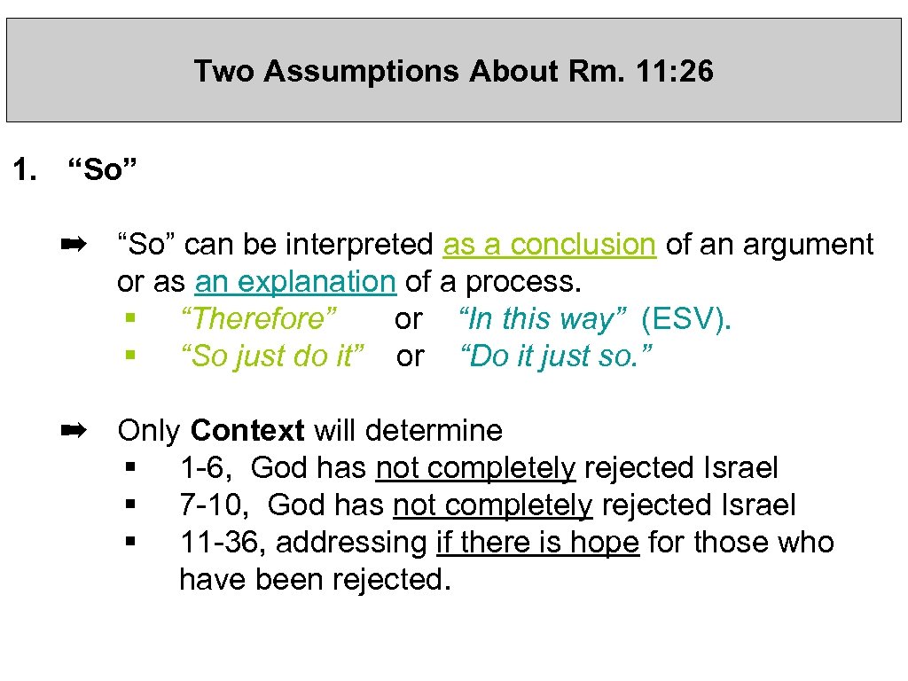 Two Assumptions About Rm. 11: 26 1. “So” ➡ “So” can be interpreted as