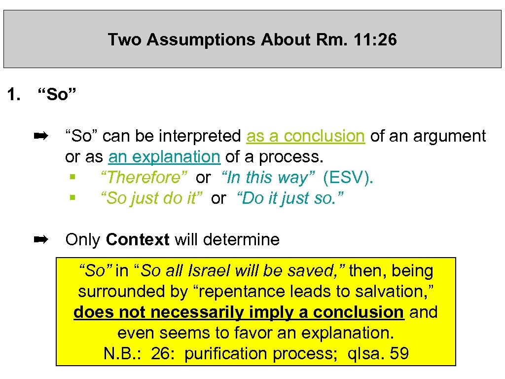 Two Assumptions About Rm. 11: 26 1. “So” ➡ “So” can be interpreted as