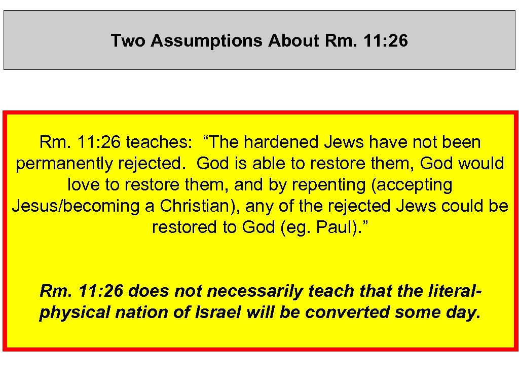 Two Assumptions About Rm. 11: 26 teaches: “The hardened Jews have not been permanently