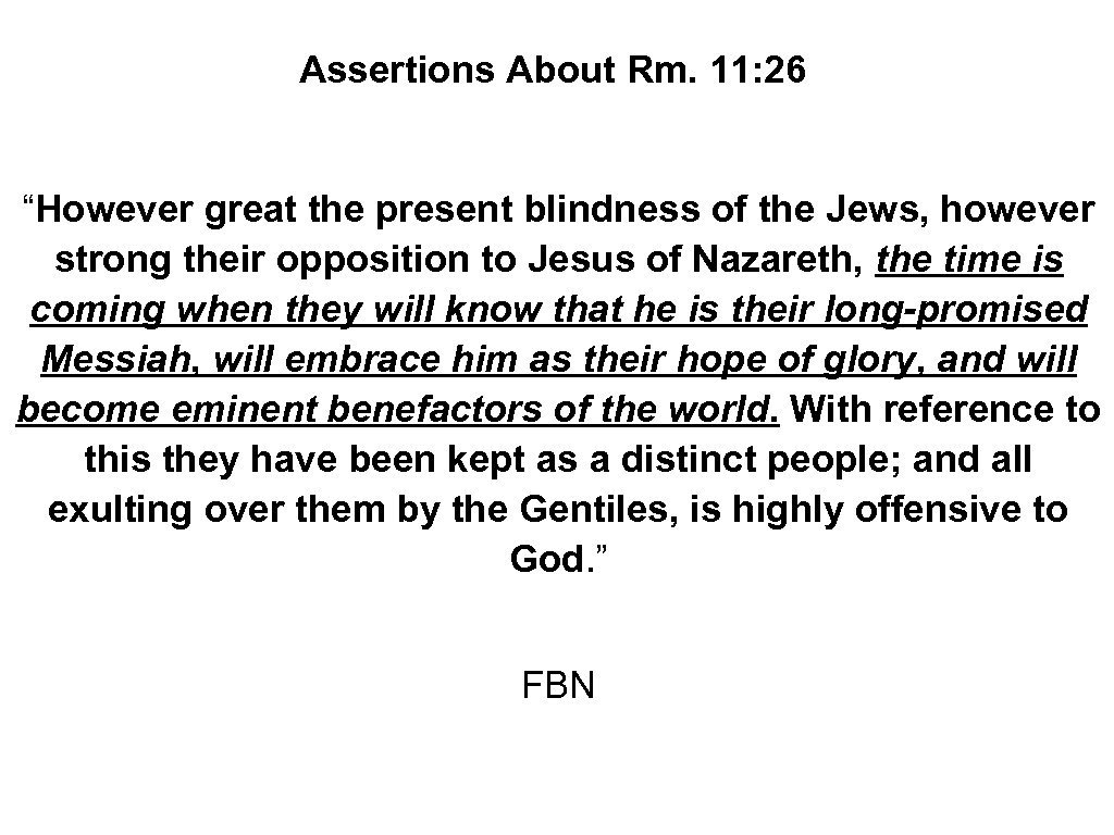 Assertions About Rm. 11: 26 “However great the present blindness of the Jews, however