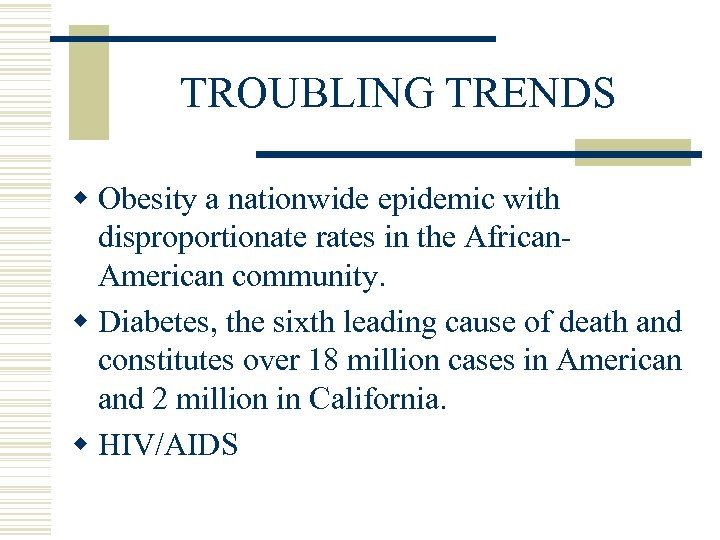 TROUBLING TRENDS w Obesity a nationwide epidemic with disproportionate rates in the African. American