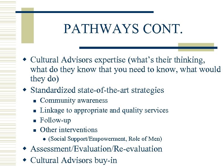 PATHWAYS CONT. w Cultural Advisors expertise (what’s their thinking, what do they know that