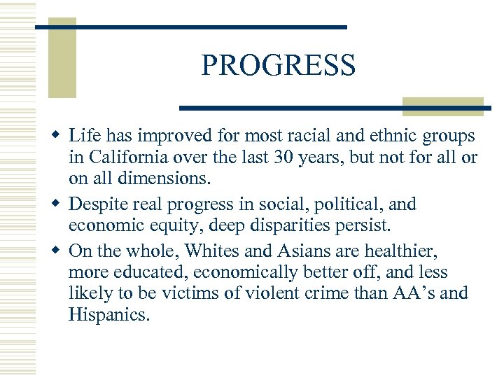 PROGRESS w Life has improved for most racial and ethnic groups in California over