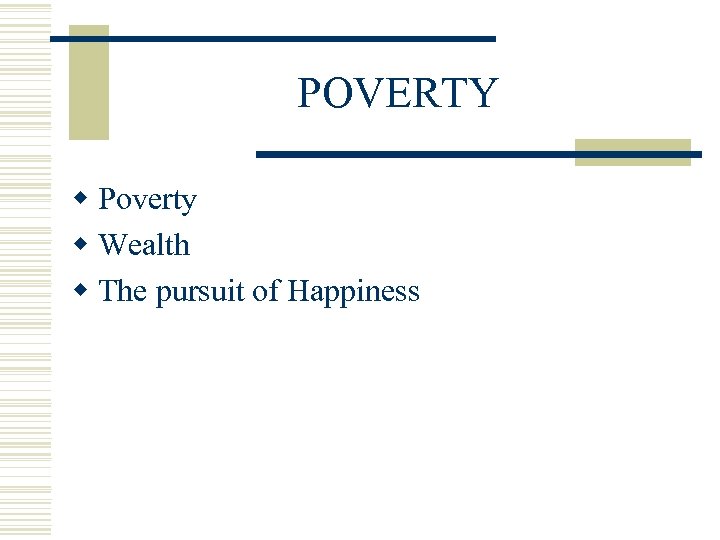 POVERTY w Poverty w Wealth w The pursuit of Happiness 