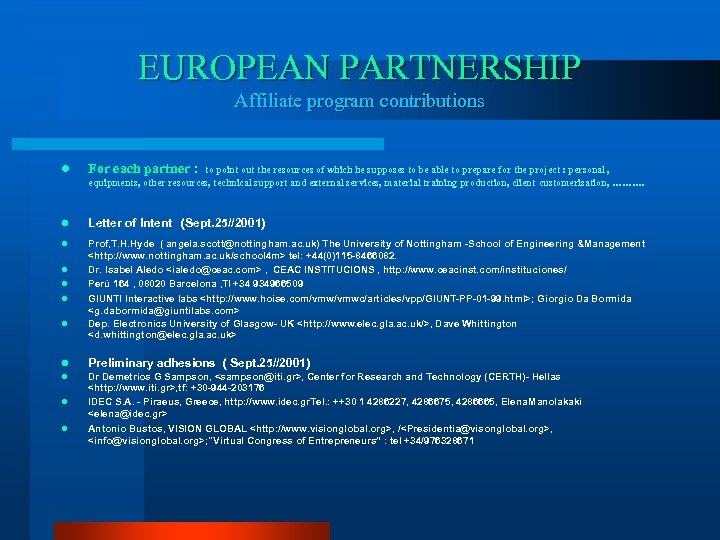 EUROPEAN PARTNERSHIP Affiliate program contributions l For each partner : l Letter of Intent