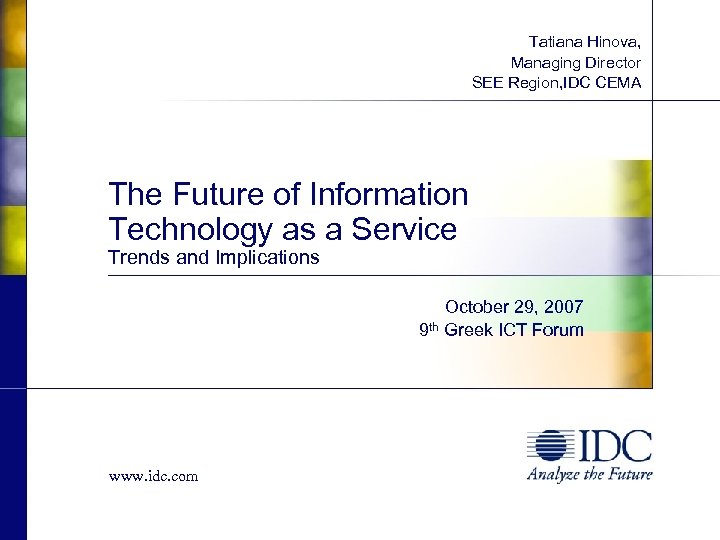 Tatiana Hinova, Managing Director SEE Region, IDC CEMA The Future of Information Technology as