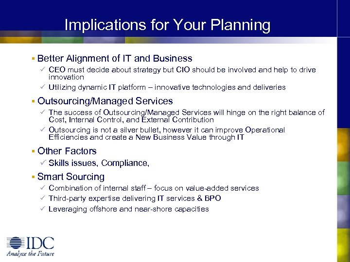Implications for Your Planning § Better Alignment of IT and Business ü CEO must