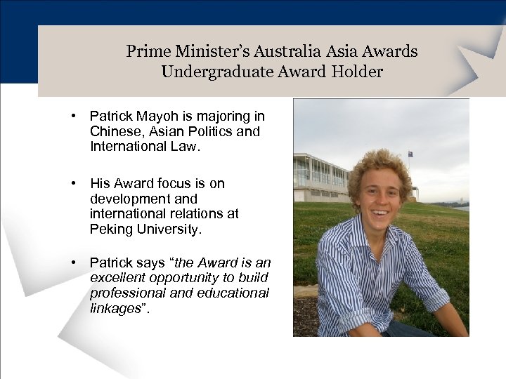 Prime Minister’s Australia Asia Awards Undergraduate Award Holder • Patrick Mayoh is majoring in