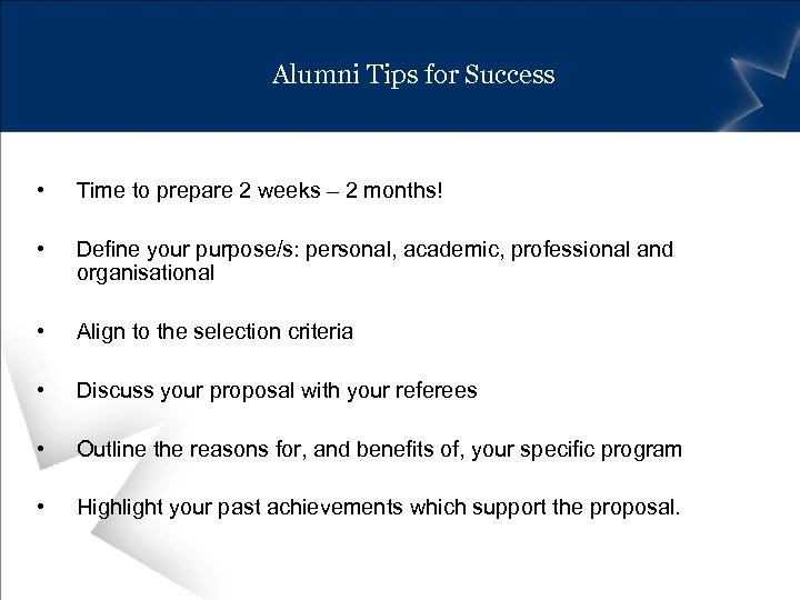 Alumni Tips for Success • Time to prepare 2 weeks – 2 months! •