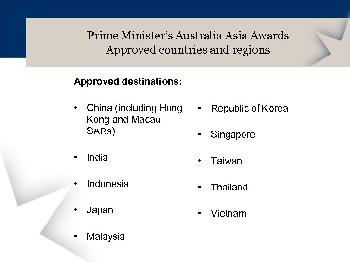 Prime Minister’s Australia Asia Awards Approved countries and regions Approved destinations: • China (including