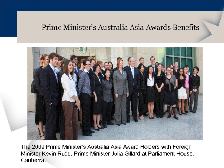 Prime Minister’s Australia Asia Awards Benefits The 2009 Prime Minister’s Australia Asia Award Holders