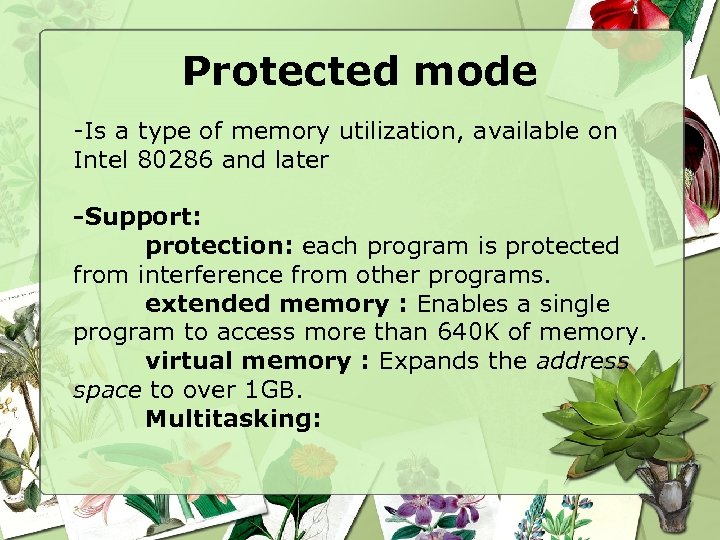 Protected mode -Is a type of memory utilization, available on Intel 80286 and later