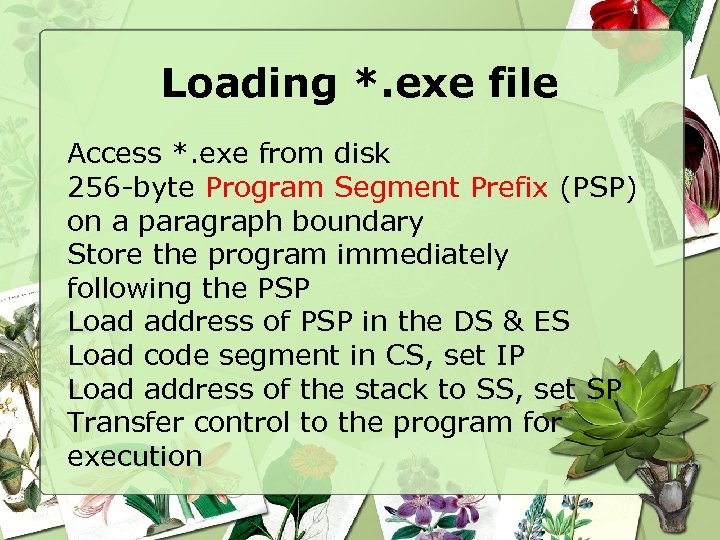 Loading *. exe file Access *. exe from disk 256 -byte Program Segment Prefix