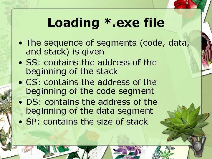 Loading *. exe file • The sequence of segments (code, data, and stack) is