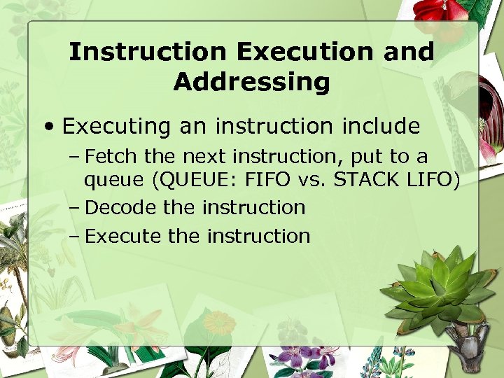 Instruction Execution and Addressing • Executing an instruction include – Fetch the next instruction,