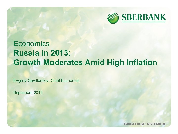 Economics Russia in 2013: Growth Moderates Amid High Inflation Evgeny Gavrilenkov, Chief Economist September