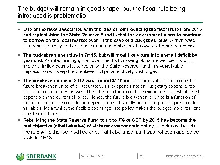 The budget will remain in good shape, but the fiscal rule being introduced is