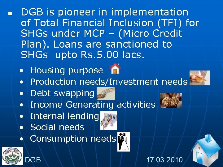 n DGB is pioneer in implementation of Total Financial Inclusion (TFI) for SHGs under
