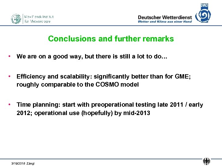 Conclusions and further remarks • We are on a good way, but there is