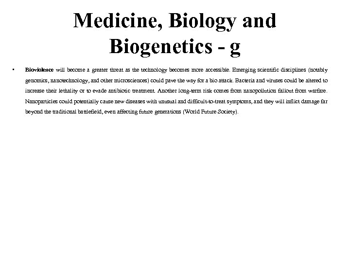 Medicine, Biology and Biogenetics - g • Bioviolence will become a greater threat as