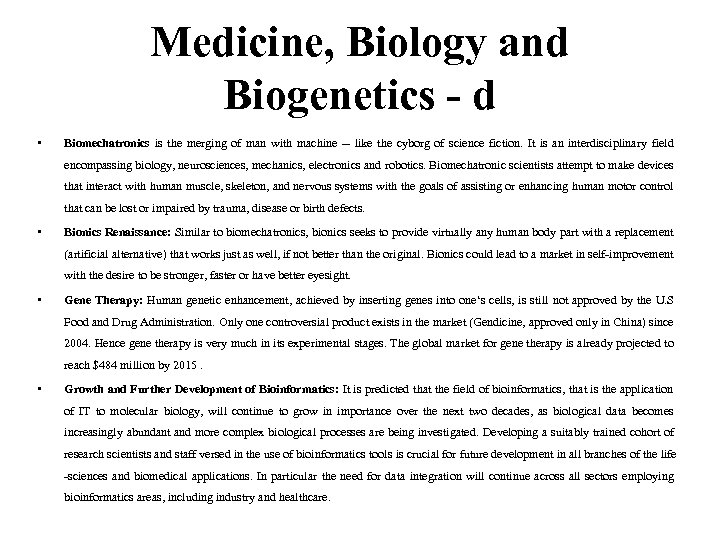 Medicine, Biology and Biogenetics - d • Biomechatronics is the merging of man with