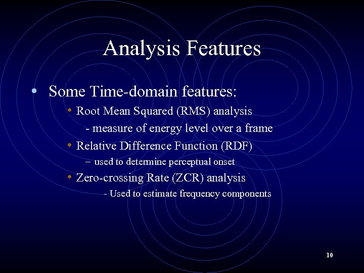 Analysis Features • Some Time-domain features: • Root Mean Squared (RMS) analysis - measure