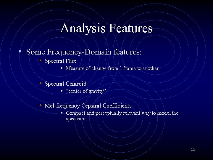 Analysis Features • Some Frequency-Domain features: • Spectral Flux • Measure of change from