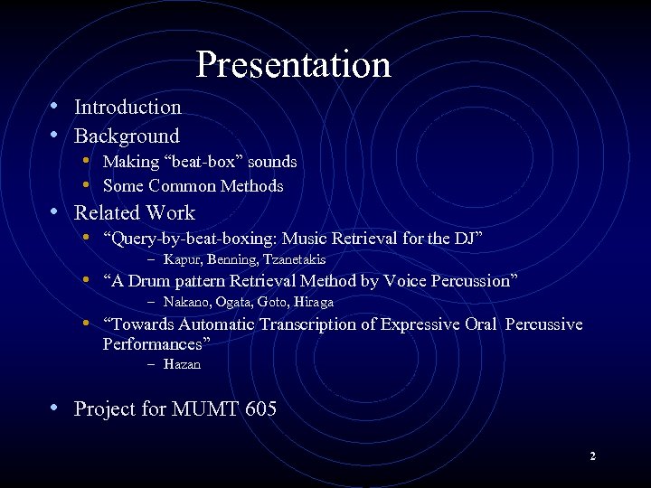 Presentation • Introduction • Background • Making “beat-box” sounds • Some Common Methods •