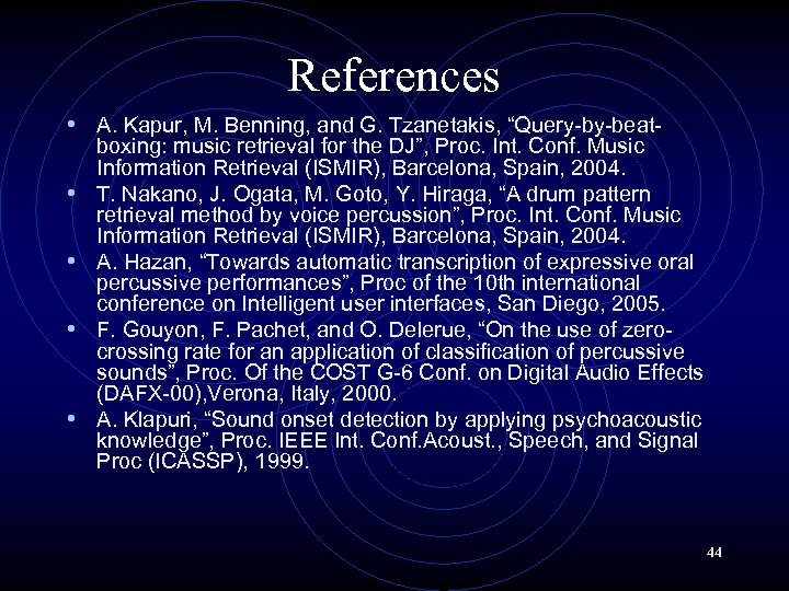 References • A. Kapur, M. Benning, and G. Tzanetakis, “Query-by-beat • • boxing: music