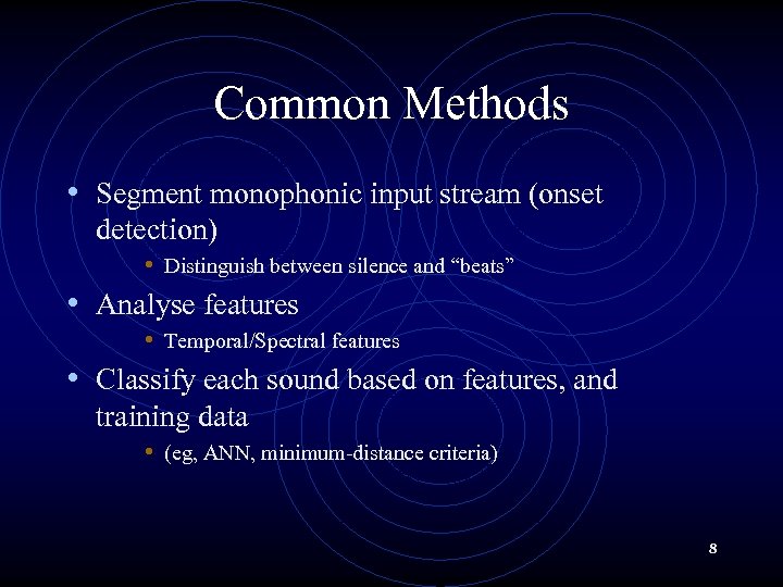 Common Methods • Segment monophonic input stream (onset detection) • Distinguish between silence and