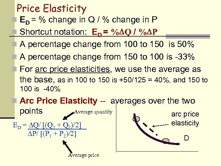 Price Elasticity n ED = % change in Q / % change in P