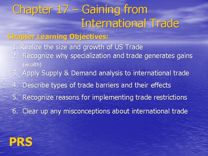 Chapter 17 – Gaining from International Trade Chapter Learning Objectives: 1. Realize the size