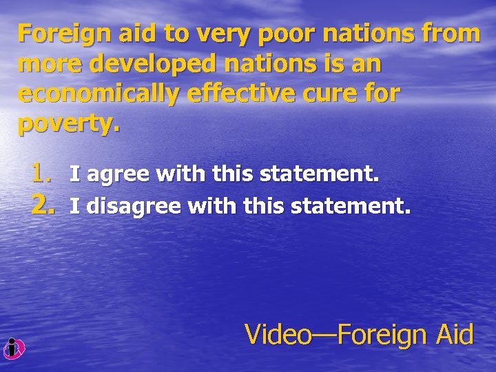 Foreign aid to very poor nations from more developed nations is an economically effective