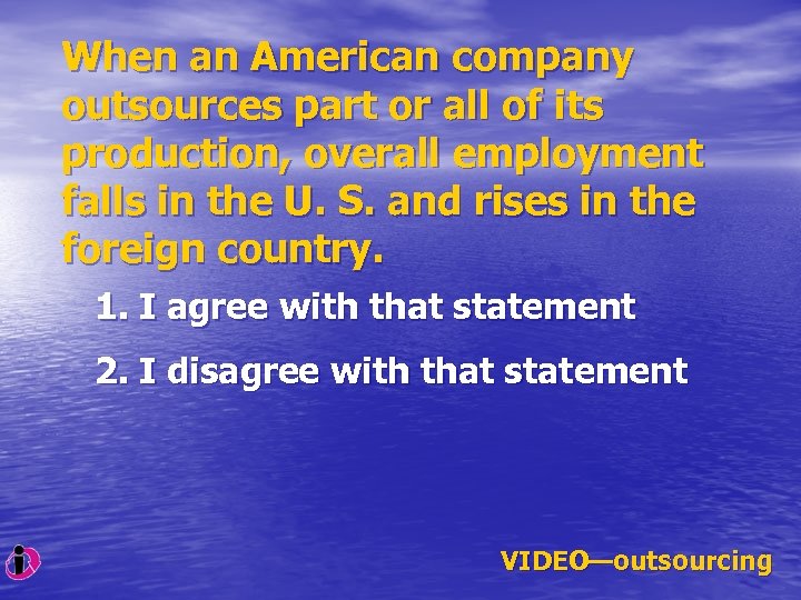 When an American company outsources part or all of its production, overall employment falls