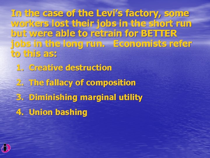 In the case of the Levi’s factory, some workers lost their jobs in the