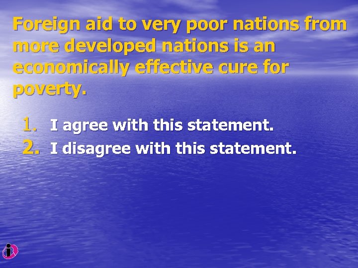 Foreign aid to very poor nations from more developed nations is an economically effective