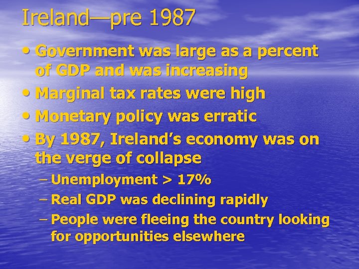 Ireland—pre 1987 • Government was large as a percent of GDP and was increasing