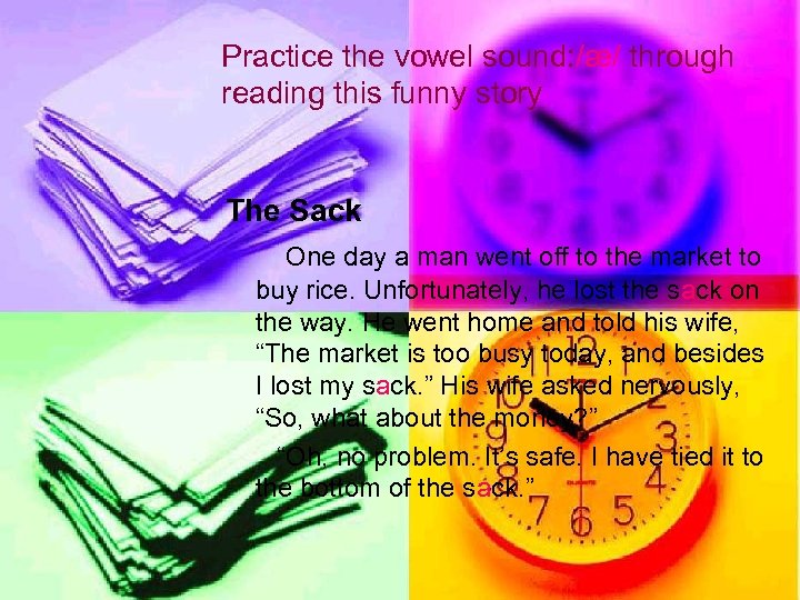 Practice the vowel sound: /æ/ through reading this funny story The Sack One day