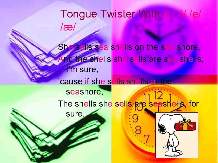 Tongue Twister With /i: / /i/ /e/ /æ/ She sells sea shells on the